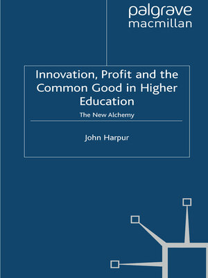 cover image of Innovation, Profit and the Common Good in Higher Education